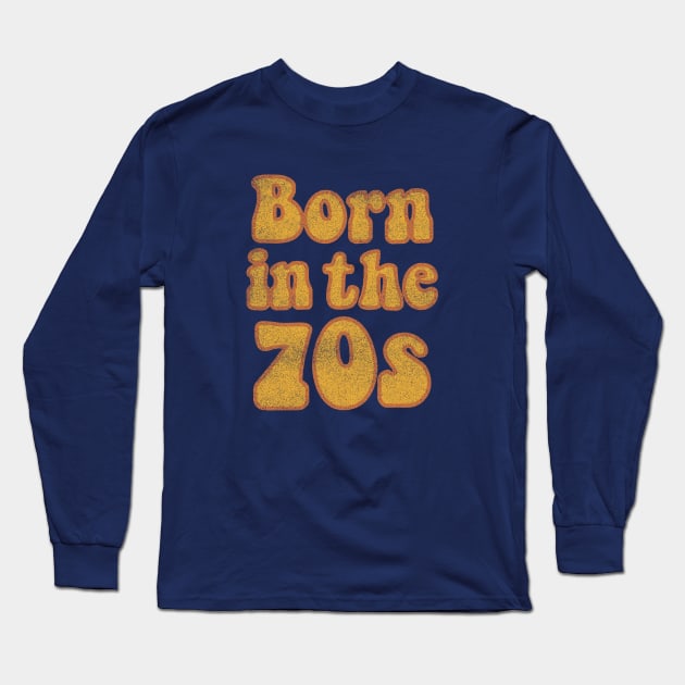 Born in the 70s Long Sleeve T-Shirt by LemonBox